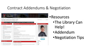 Contract Addendums & Negotiation
•Resources
•The Library Can
Help!
•Addendum
•Negotiation Tips
 