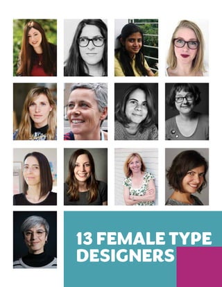 13 FEMALE TYPE
DESIGNERS
 
