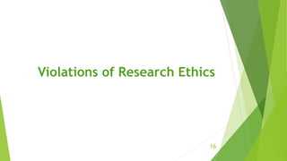 Violations of Research Ethics
16
 