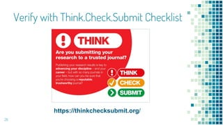 Verify with Think.Check.Submit Checklist
26
https://thinkchecksubmit.org/
 