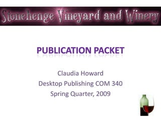 Claudia Howard
Desktop Publishing COM 340
   Spring Quarter, 2009
 