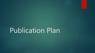 Publication Plan
 