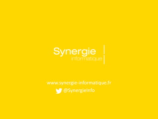 www.synergie-informatique.fr
@SynergieInfo
 