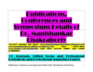 Publications, Conferences and Symposium Details of Dr. Manishankar Chakraborty   1
 