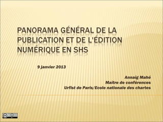 9 janvier 2013

                                           Annaïg Mahé
                                  Maître de conférences
             Urfist de Paris/Ecole nationale des chartes
 