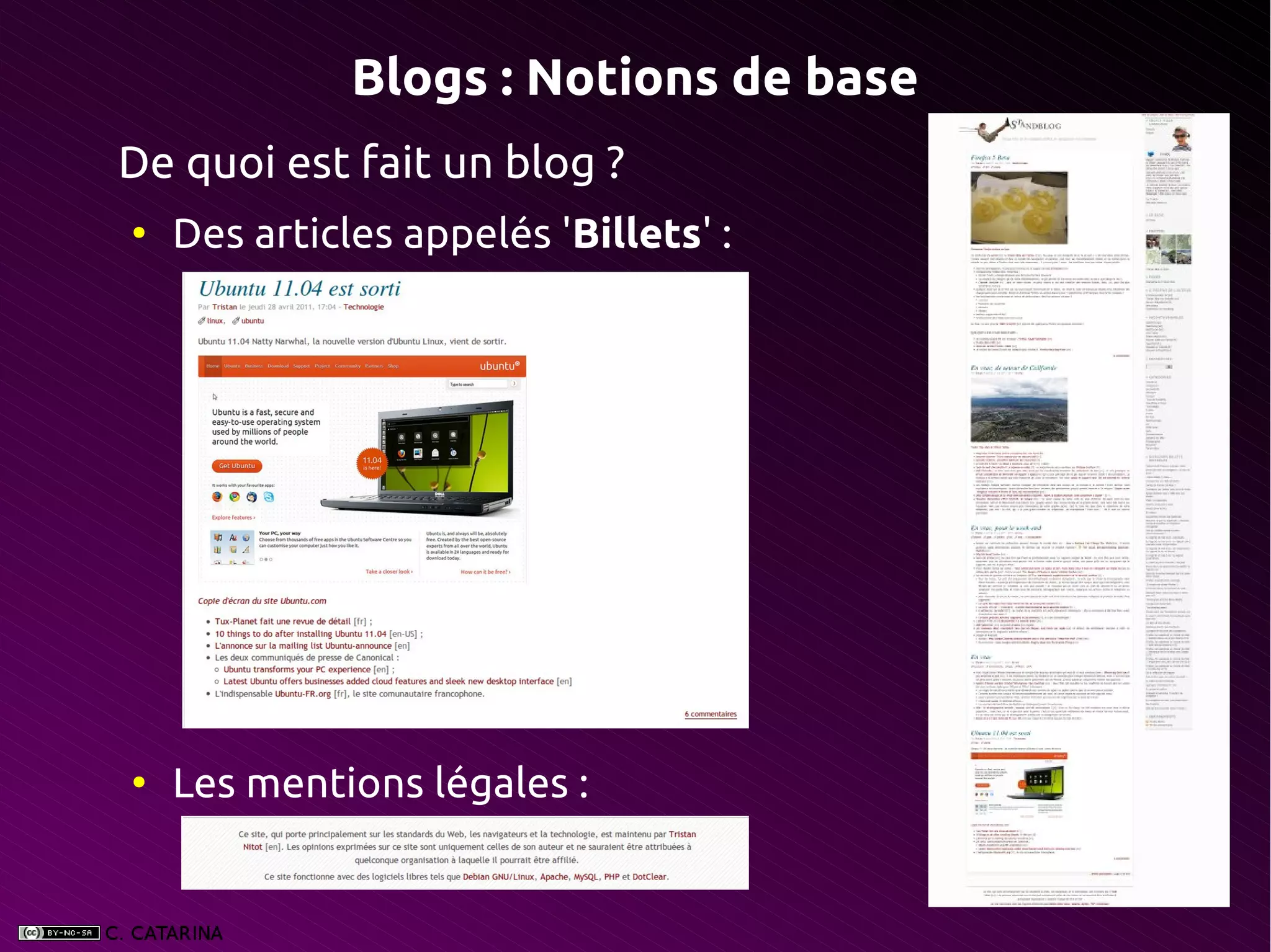 Blogs : Notions de base
De quoi est fait un blog ?
●
    Des articles appelés 'Billets' :




●
    Les mentions légales :
 