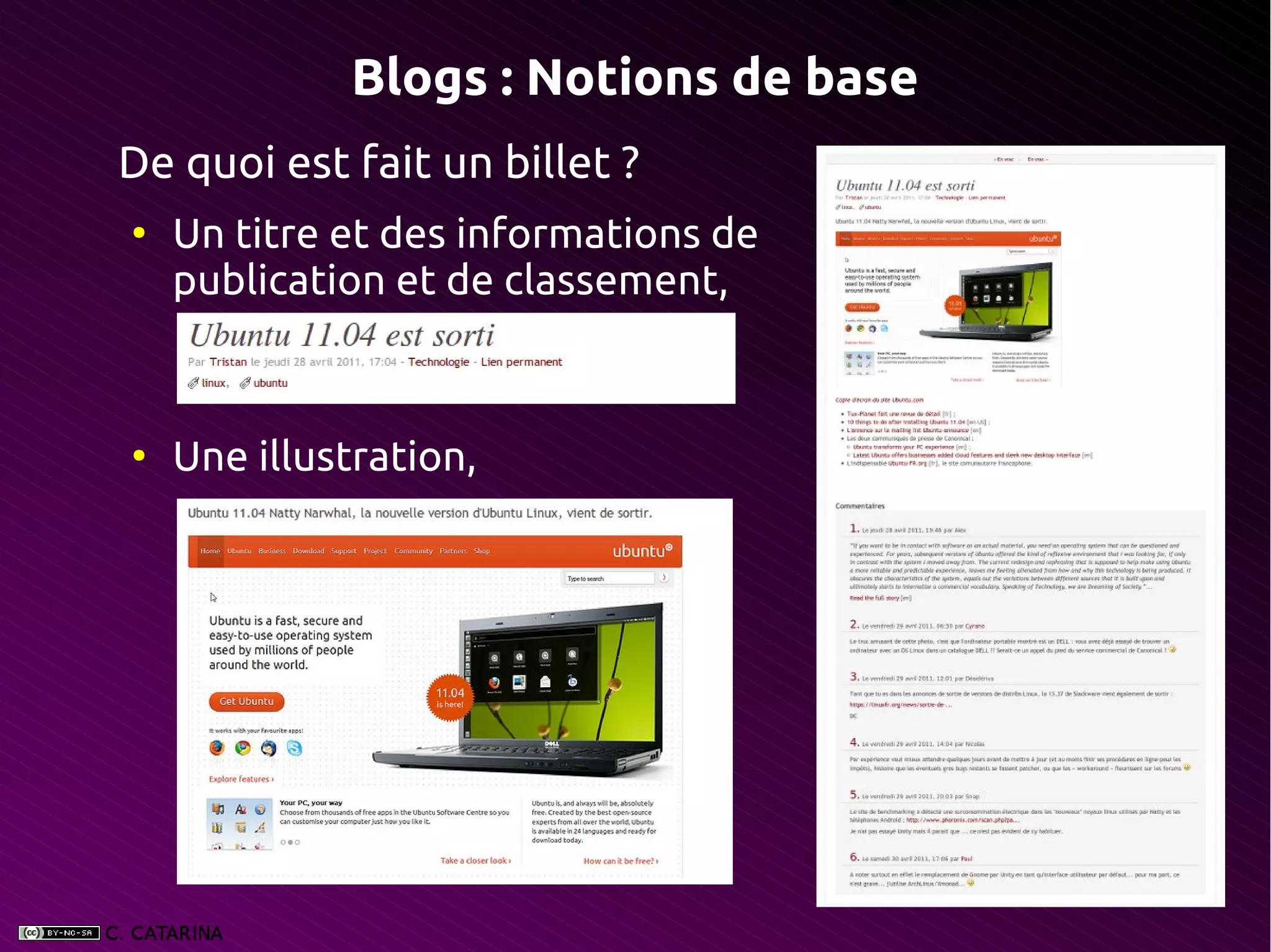 Blogs : Notions de base
De quoi est fait un billet ?
●
    Un titre et des informations de
    publication et de classement,



●
    Une illustration,
 