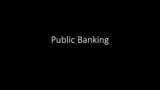 Public Banking
 