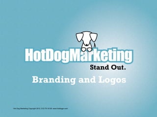 Branding and Logos

Hot Dog Marketing Copyright 2012. 512.731.6129. www.hotdogpr.com .
 