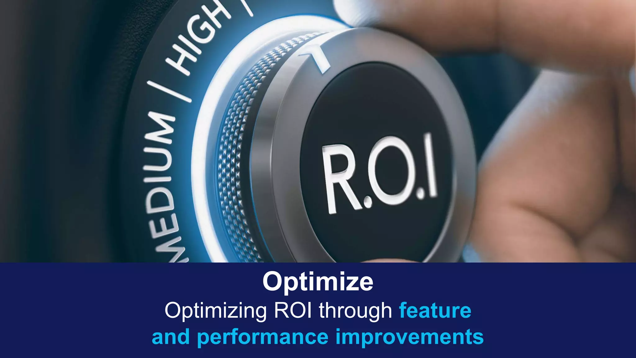 OpenText Confidential. ©2018 All Rights Reserved. 7
Optimize
Optimizing ROI through feature
and performance improvements