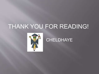 THANK YOU FOR READING!
CHELDHAYE
 