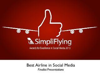 Best Airline in Social Media
Finalist Presentations
 