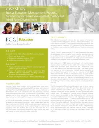 www.pcgeducation.com



    case study:
    Special Education Management, Progress
    Monitoring Software Development, Dashboard
    Portal Page Development




                                                                                 THE PCG APPROACH
                                                                                 PCG Education’s approach embraces the best practice of integrated
                                                                                 solutions. Our national experience affords us firsthand knowledge of how
                                                                                 school districts across the U.S. struggle with data quality issues when their
                                                                                 applications are not integrated. PCG Education offers a fully integrated
                                                                                 set of solutions to provide a more holistic picture of students’ educational
                                                                                 history.
    THE CLIENT
                                                                                 The IEP Online™ system provided GCPS with functionality for parent
    Gwinnett County Public Schools (GCPS), Suwanee, Georgia                      signature pages, doctor prescription forms, and other paper documents to
     •	 District type: large urban                                               be converted and stored electronically. Since implementing IEP Online™,
     •	 Total special education students: 17,617                                 GCPS has enhanced its application with many special customizations,
                                                                                 including its own discipline forms and behavior intervention forms.
     •	 Total student population: 161,000+
                                                                                 Data collected in STORI assists administrators with trend analysis,
    THE PROJECT                                                                  displaying students who are meeting and/or not meeting their objectives
      •	 Design and implementation of district-wide management                   before their attainment dates within their IEPs. Additionally, using
         system for special education                                            STORI data, administrators are able to determine if they need to assist
                                                                                 their teachers by offering alternative methods and/or approaches to
      •	 Design of district-wide progress monitoring data
                                                                                 achieve student success prior to the end of a reporting period. GCPS
         collection software application, including Functional,
                                                                                 district administrators are able to analyze their special education student
         Academic and Behavioral components
                                                                                 population achievements and areas of concern by district, school, groups
      •	 Design and implementation of a dashboard portal page                    of students, and by teacher. Teachers can judge their effectiveness in the
                                                                                 classroom and make adjustments to promote student achievement based
                                                                                 on the data gathered to monitor student progress towards objectives in
                                                                                 their IEPs.
    THE OPPORTUNITY
    Gwinnett County Public Schools is the 12th largest district in the nation.   The PCG-designed dashboard portal includes a way to deliver training
    In 2003, PCG Education was selected by GCPS to design and implement          materials to all users, in video, PDF, and Word document formats. To
    our fully integrated, Web-based special education management system,         assist in compliance with eligibility and IEP meetings, upon login, case
    IEP Online™. The GCPS Special Education and Psychological Services           managers have a view of their caseloads, including a clear view of key
    department had a goal to make its Individualized Education Plans (IEPs)      timeline dates. To support the caseload view compliance, timeline-
    paperless. At the time, educators in the district either completed IEP       sensitive reports are available on the dashboard for staff members to
    documents by hand or through form-based computer software programs.          run on demand to maintain compliance with eligibility and IEP meetings
                                                                                 and testing accommodations. A calendar feature allows users to post
    In 2010, GCPS expanded its partnership with PCG Education to include a       upcoming events and communicate with GCPS support staff members
    software application development project called Student Target Objective     without leaving the dashboard. The dashboard also gives administrators
    Reporting Instrument (STORI). STORI would quantitatively assess and          a way to monitor server usage to negate any unexpected performance
    monitor achievement on a per student basis of progress made toward           issues and gives them instant notification if a server is not performing.
    objectives within the student’s IEP. GCPS also requested that PCG            Finally, the case managers’ data collection status per student is displayed
    Education design and implement a dashboard portal page to give users         on the dashboard so these staff members can keep track of student data
    one location for access to both IEP Online and STORI.                        collection.




        Public Consulting Group, Inc. | 148 State Street, Tenth Floor, Boston, Massachusetts 02109 | tel: (617) 426-2026 fax: (617) 426-4632
                                                           Copyright Public Consulting Group, Inc.
 