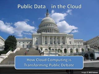 Public Data    in the Cloud How Cloud Computing is Transforming Public Debate image © Will Palmer 