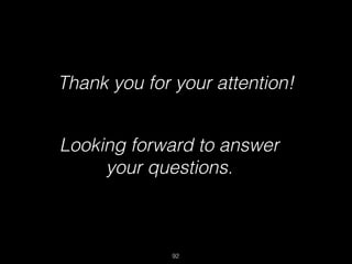 Thank you for your attention!
Looking forward to answer
your questions.
92
 