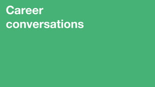 Career
conversations
 
