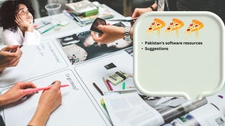 • Pakistan's software resources
• Suggestions
 