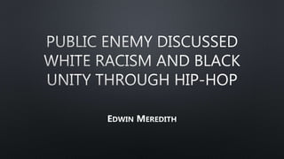 Public Enemy Discussed White Racism And Black Unity Through Hip Hop
