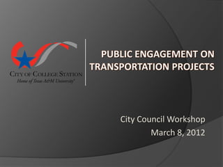 City Council Workshop
        March 8, 2012
 