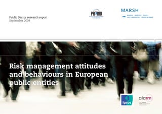 Public Sector research report
September 2009




Risk management attitudes
and behaviours in European
public entities
 