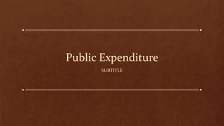 Public Expenditure
SUBTITLE
 