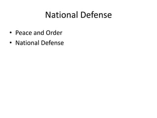 National Defense
• Peace and Order
• National Defense
 