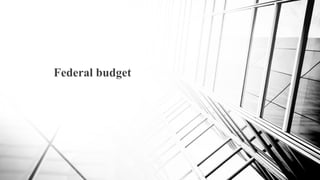 Federal budget
 