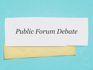 Public Forum Debate
 