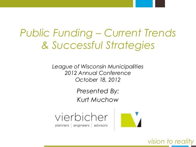 Public Funding Current Trends Successful Strategies - public funding current trends successful strategies presented by kurt muchow vision to reality