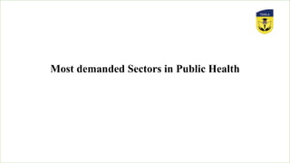 Most demanded Sectors in Public Health
 