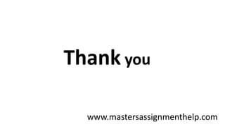 Thank you
www.mastersassignmenthelp.com
 