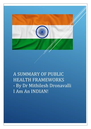 A SUMMARY OF PUBLIC
HEALTH FRAMEWORKS
- By Dr Mithilesh Dronavalli
I Am An INDIAN!
 