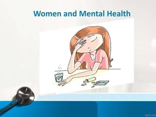 Women and Mental Health
 