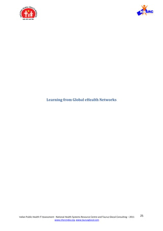 25Indian Public Health IT Assessment - National Health Systems Resource Centre and Taurus Glocal Consulting – 2011
www.nhsrcindia.org, www.taurusglocal.com
Learning from Global eHealth Networks
 
