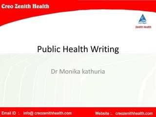 Public Health Writing
Dr Monika kathuria
 