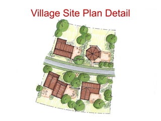 Village Site Plan Detail
 