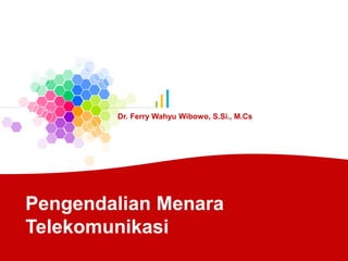 Pengendalian Menara
Telekomunikasi
Dr. Ferry Wahyu Wibowo, S.Si., M.Cs
 