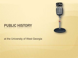 PUBLIC HISTORY


at the University of West Georgia
 