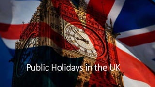 Public Holidays in the UK
 
