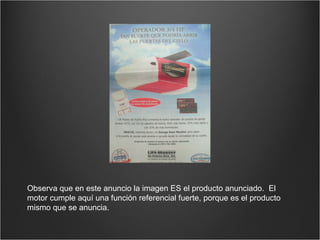 Observa que en este anuncio la imagen ES el producto anunciado.  El motor cumple aquí una función referencial fuerte, porque es el producto mismo que se anuncia. 