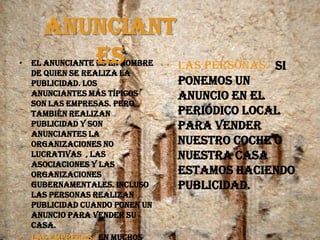 Las agencias de publicidad: Las agencias de publicidad elaboran los mensajes. Buscan las mejores  ideas y las transforman en  anuncios para televisión, prensa, radio, u otros medios.