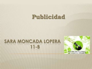 Publicidad Sara Moncada lopera                   11-B 