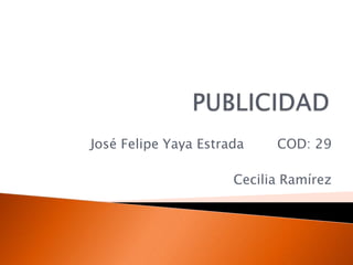José Felipe Yaya Estrada    COD: 29

                      Cecilia Ramírez
 