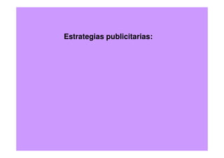 Estrategias publicitarias:
 