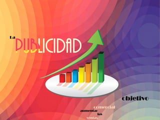 aumentar
ventas
La
las
objetivo
comercial