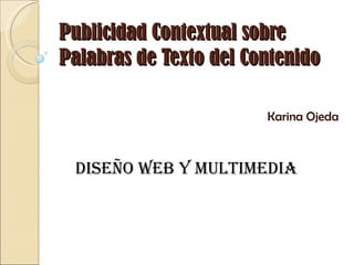 Publicidad Contextual sobre Palabras de Texto del Contenido Karina Ojeda Diseño web y Multimedia 