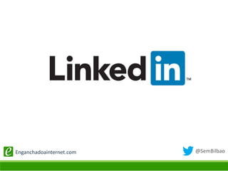 @SemBilbaoEnganchadoainternet.com
 