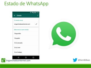 @SemBilbaoEnganchadoainternet.com
Estado de WhatsApp
 