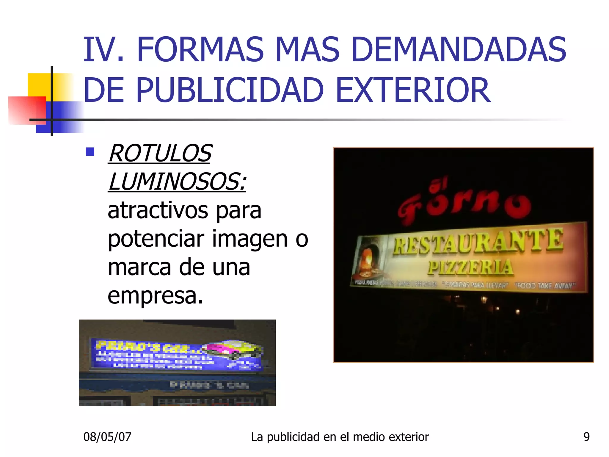 IV. FORMAS MAS DEMANDADAS DE PUBLICIDAD EXTERIOR ROTULOS LUMINOSOS:  atractivos para potenciar imagen o marca de una empresa. 