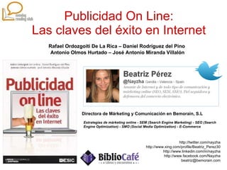Publicidad On Line: Las claves del éxito en Internet Rafael Ordozgoiti De La Rica – Daniel Rodríguez del Pino  Antonio Olm...